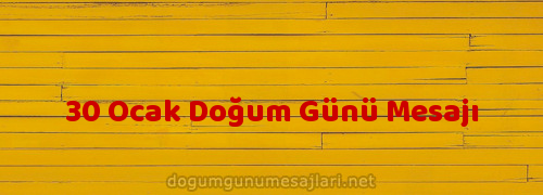 30 Ocak Doğum Günü Mesajı